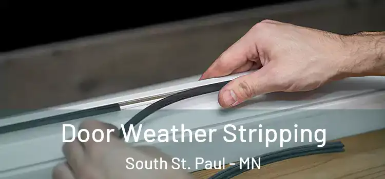 Door Weather Stripping South St. Paul - MN